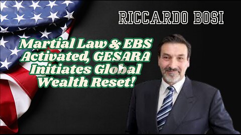 LTC Riccardo Bosi- Martial Law And EBS Activated, GESARA Initiates Global Wealth Reset!!