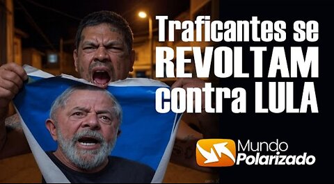TRAFlCANTES se REVOLTAM contra Governo Lula