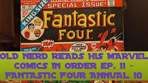 OLD NERD READS HIS MARVEL COMICS IN ORDER ep. 11 - GIANT SIZE FANTASTIC FOUR 10