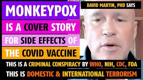 Monkeypox is a cover story for Covid vaccine side effects, says David Martin, PhD