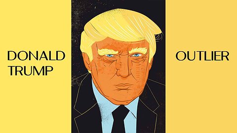 Trump the Outlier A Documentary