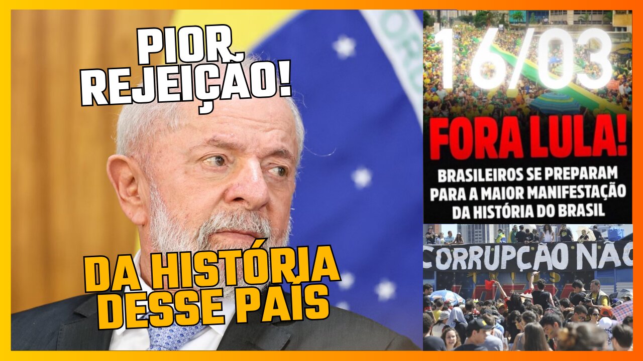 Lula e pior rejeição da história