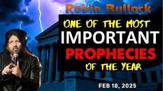 Robin Bullock: [ONE OF THE MOST IMPORTANT PROPHECIES OF THE YEAR] URGENT! 2/18/25