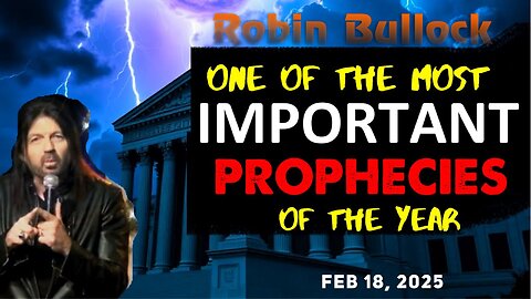 Robin Bullock: [ONE OF THE MOST IMPORTANT PROPHECIES OF THE YEAR] URGENT! 2/18/25