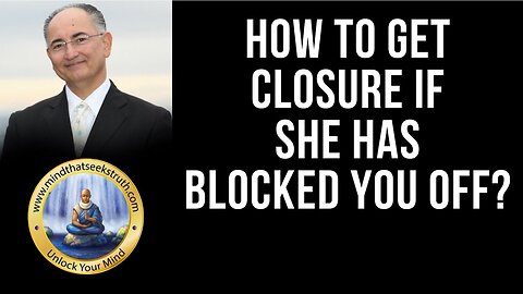 How To Get Closure If She Has Blocked You OFF? Q & A Live Talk # 155