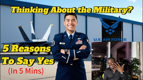 The Military Isn’t For Everyone!… But Here’s 5 Reasons It Might Be For You. Watch Before You Say No!