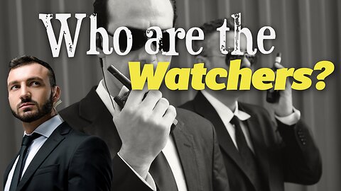 Who are the Watchers?