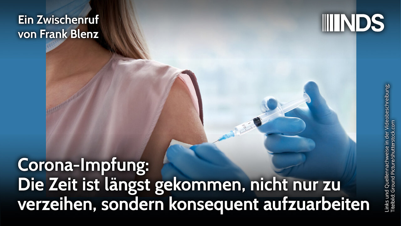 Corona-Impfung: Die Zeit ist längst da, nicht nur zu verzeihen, sondern konsequent aufzuarbeiten NDS