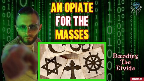 Religion - An Opiate For The Masses | Decoding the Divide - Ep. #9