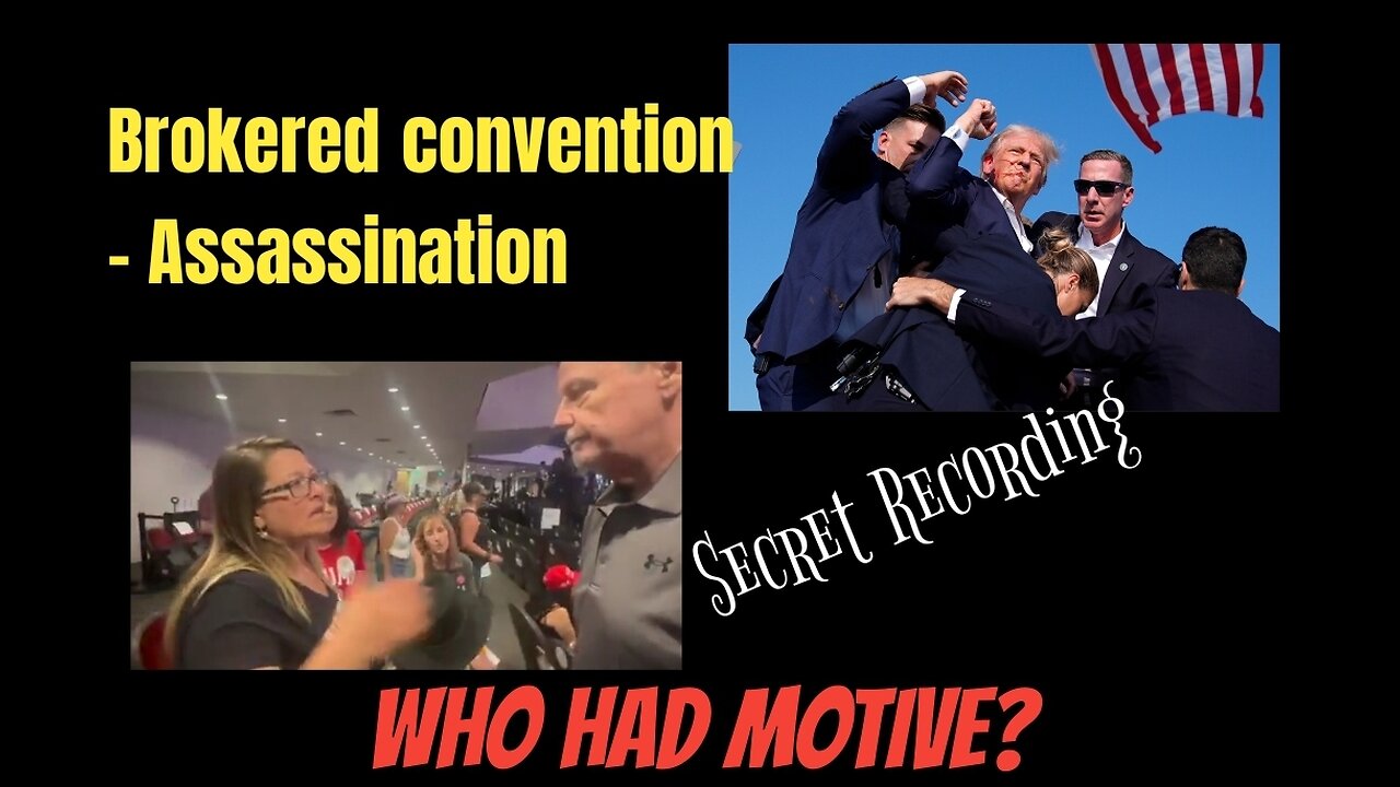 Brokered convention - Assassination. WHO HAS MOTIVE?