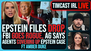 EPSTEIN Files DROP, FBI GOES ROGUE, AG Says They COVERED UP Epstein Case w/Amber Duke - Timcast IRL