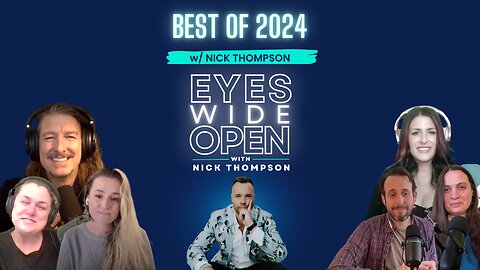 2024: Best of Eyes Wide Open w/ Nick Thompson