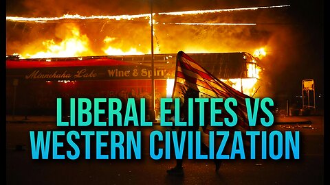 The Liberal Elites vs Western Civilization