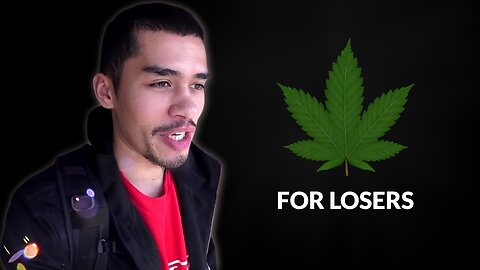 SMOKING WEED IS FOR LOSERS.