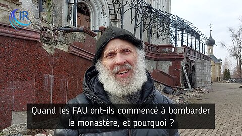 Les FAU nous ont bombardé parce que nous sommes du Patriarcat de Moscou