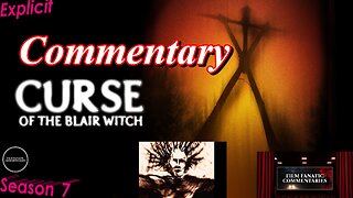 Curse of the Blair Witch (1999) - TV Fanatic Commentary - Season 7