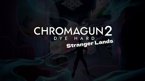 ChromaGun 2 Dye Hard - Demo Level 2 - Stranger Lands