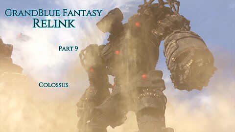 GrandBlue Fantasy Relink Part 9 - Colossus