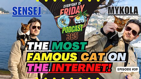 The Most Famous Cat On The Internet! Guest SenSej & Mykola~EverydayIsFridayPodcast365 Host Matty B43