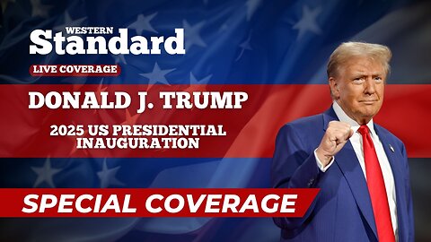 2025 US Presidential Inauguration: Western Standard Live Coverage
