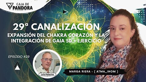 Expansión del Chakra Corazón y la Integración de Gaia 5D + Ejercicio con Marga Riera (Atma_Ihom)