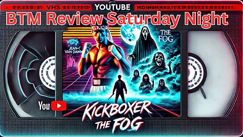 BTM Reviews Kickboxer and The Fog Let's Discuss