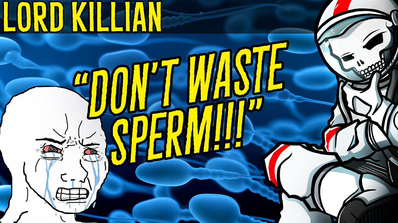 “NOOOO STOP KILLING SPERM!!!”