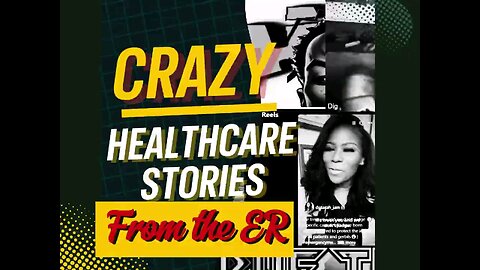 Crazy Healthcare Stories from ER