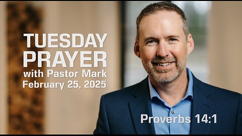 Tuesday Prayer with Pastor Mark (2/25/25)