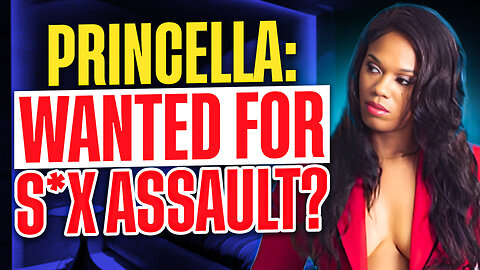 Princella: Wanted For S*x Assault? WTF?!?