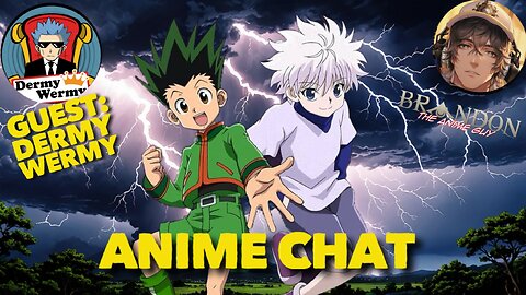 Anime Chat featureing The Anime guy and Specail guest Dermy Wermy