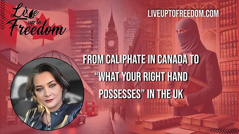 From Caliphate in Canada to “What Your Right Hand Possesses” in the UK