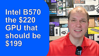 Intel B570 the $220 GPU That Should be $199