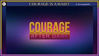 Courage Is A Habit's Exclusive ‘Courage After Dark' 02.19.25