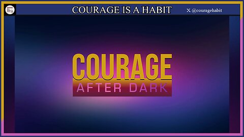 Courage Is A Habit's Exclusive ‘Courage After Dark' 02.19.25