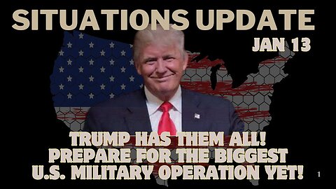 Situation Update – Trump Has Them All!!! Prepare For The Biggest U.S. Military Operation Yet! Jan 13