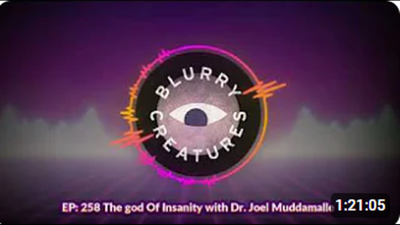 EP- 258 The god Of Insanity with Dr. Joel Muddamalle - Blurry Creatures