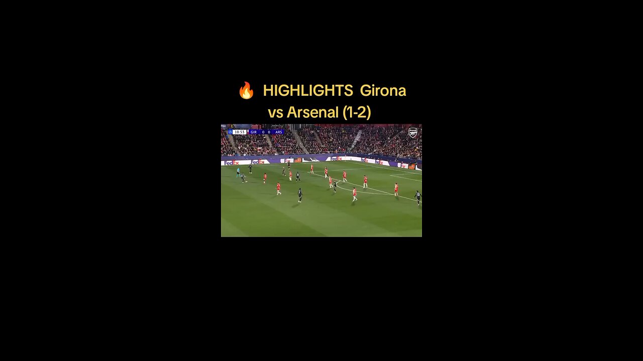 ARSENAL QUALIFY FOR CHAMPIONS LEAGUE KNOCKOUTS 🔥 HIGHLIGHTS Girona vs Arsenal (1-2)