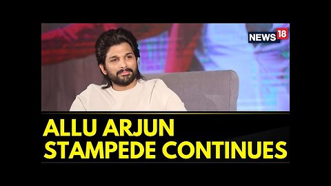 Allu Arjun Saga Stampede | Faceoff Continues Between Telangana Government And Allu Arjun | News18