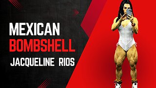 Mexican Bombshell: Jacqueline Huescas Rios' Muscle Girl Bodybuilder Transformation