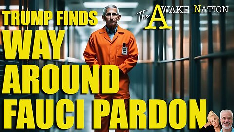 The Awake Nation 01.23.2025 Trump Finds Way Around Fauci Pardon