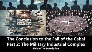 The Conclusion to the Fall of the Cabal – Part 2: The Military Industrial Complex