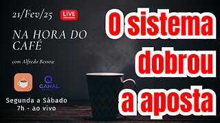 O sistema dobrou a aposta