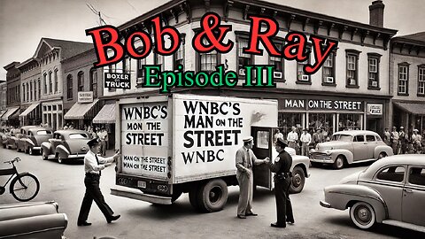 Ep 3: Bob and Ray made a show and you won't believe what happened next!