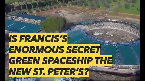 JANUARY 8, 2025: IS FRANCIS’S ENORMOUS SECRET GREEN SPACESHIP THE NEW ST. PETER’S?