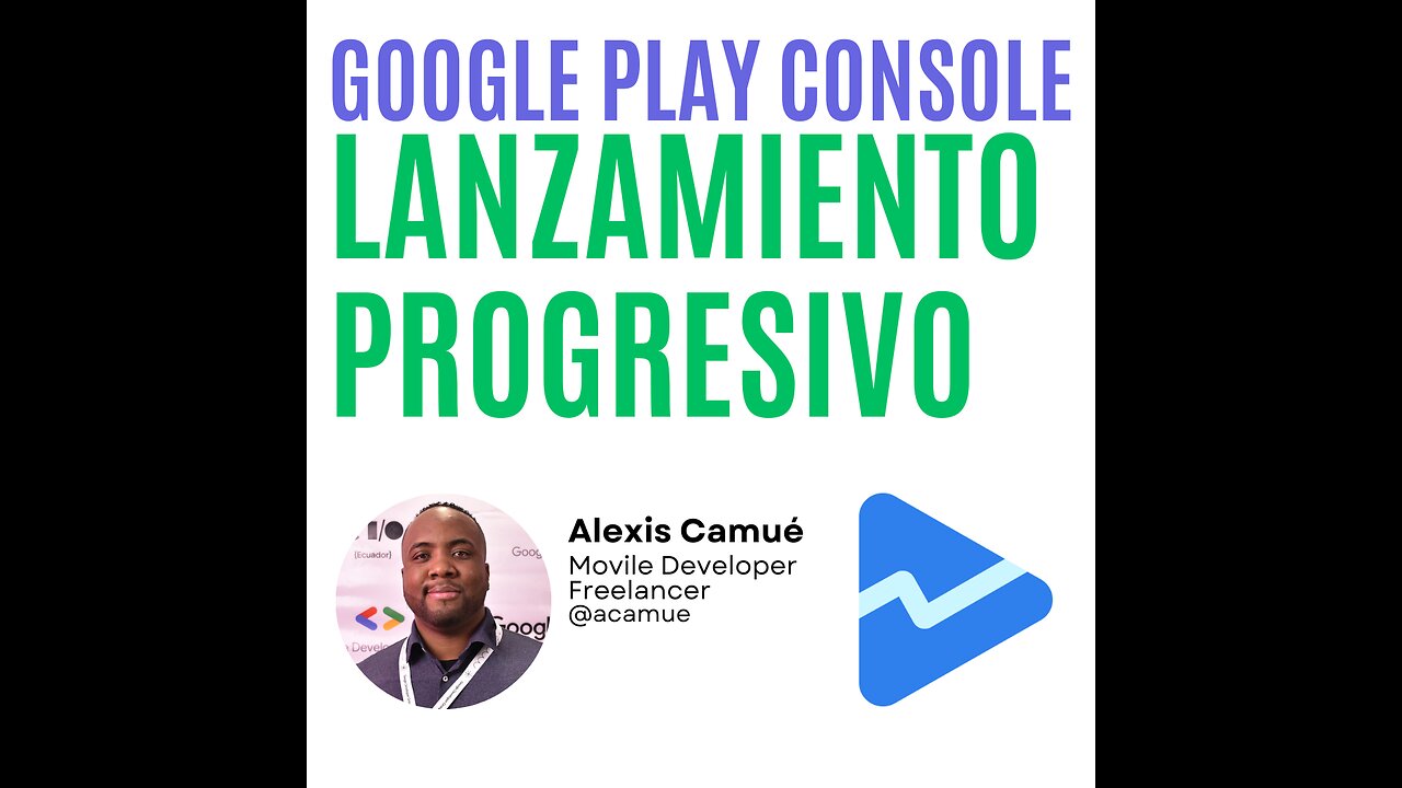 Google Play Console - Lanzamiento progresivo, actualización