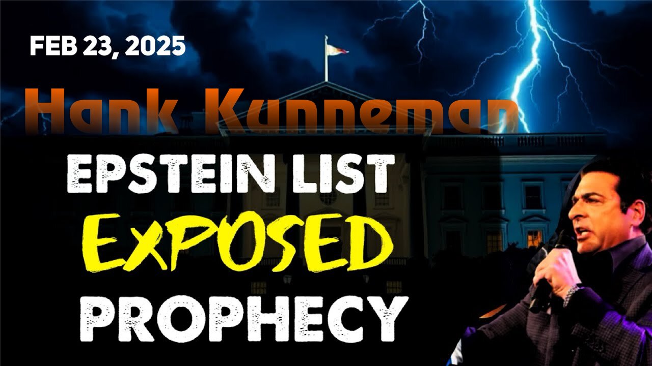 Hank Kunneman: [EPSTEIN LIST PROPHECY: EXPOSED] WHAT IS GOD SAYING Prophecy! - 2/23/2025