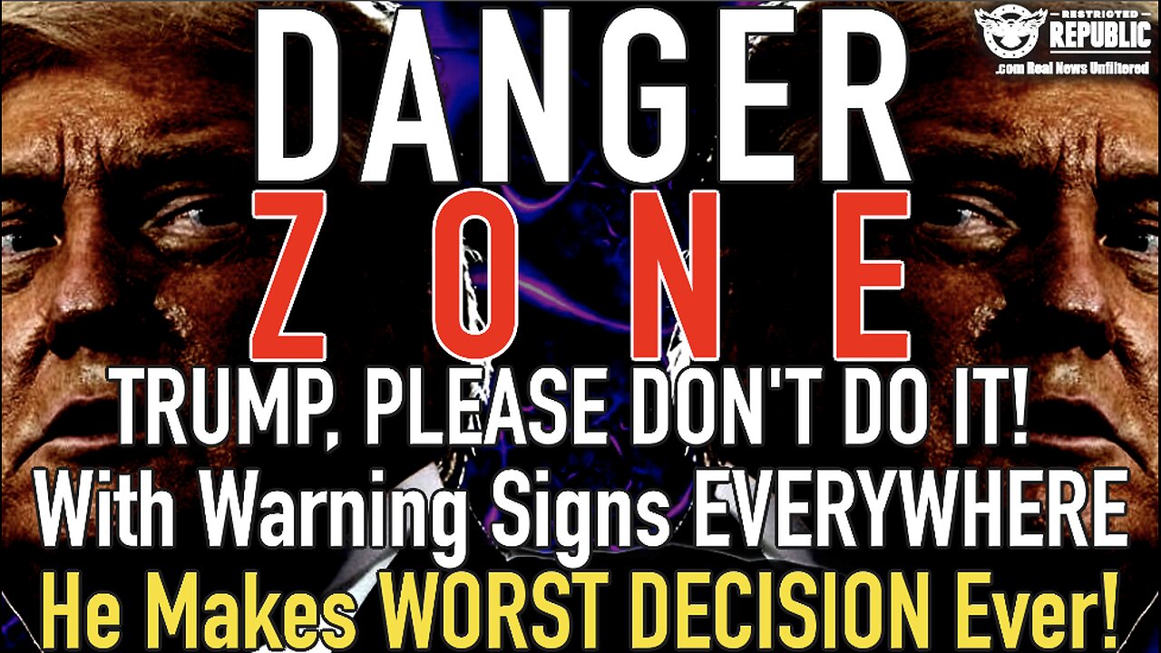 DANGER ZONE! TRUMP PLEASE DON’T DO IT! With Warning Signs EVERYWHERE He Makes WORST DECISION Ever!