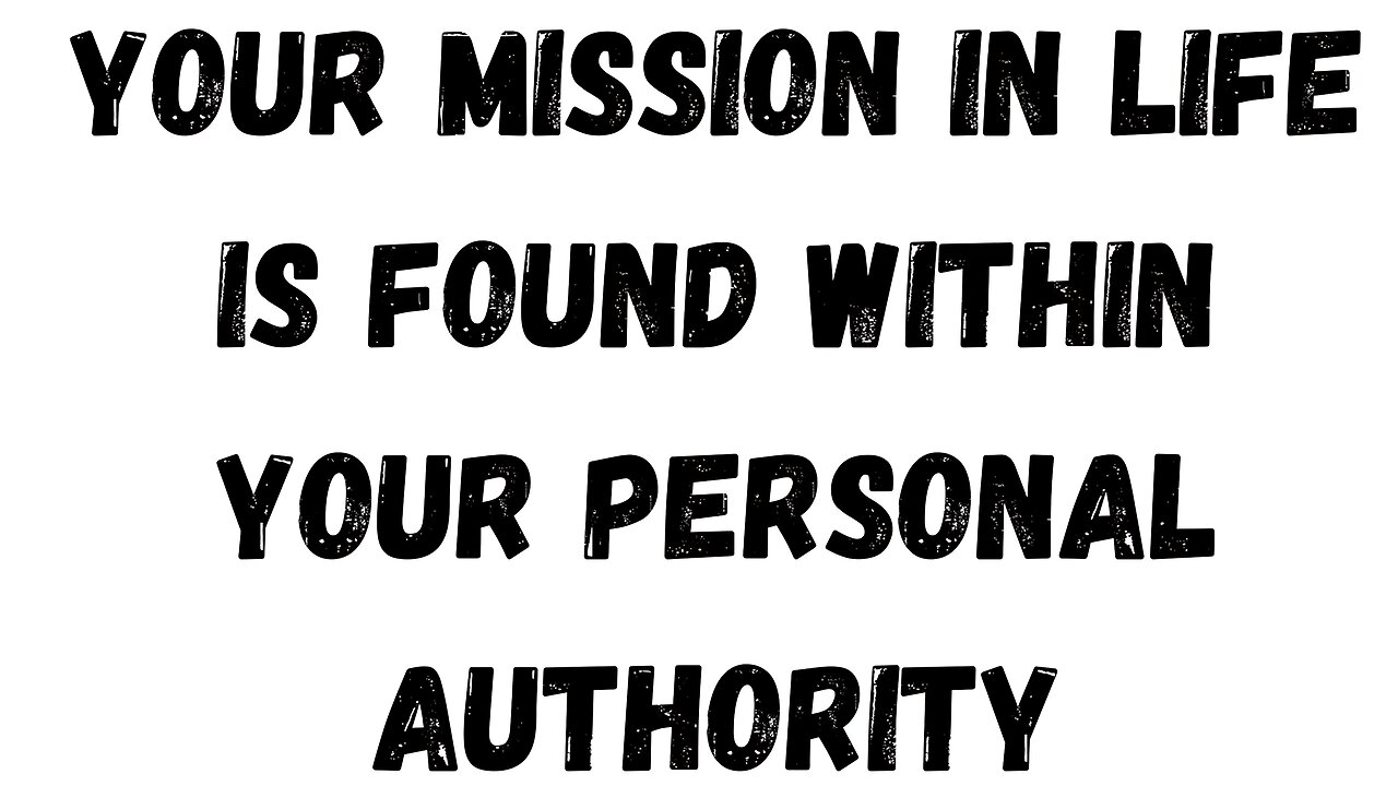 15 Key Takeaway: Your Mission in Life is found within your Personal Authority