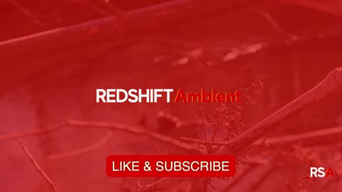 REDSHIFT Ambient - Circadian Red | Relaxing Scenery & Music for Calming and Meditation - Sleep-Prep